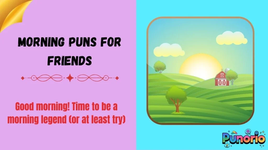 Morning puns for friends