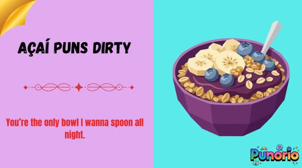 Açaà Puns Dirty