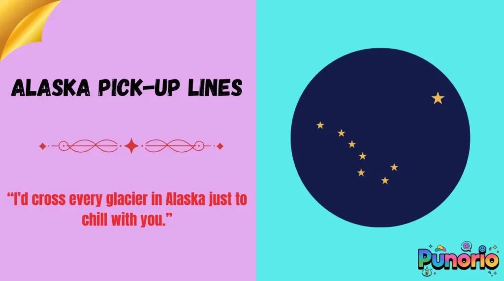 Alaska Pick-Up Lines