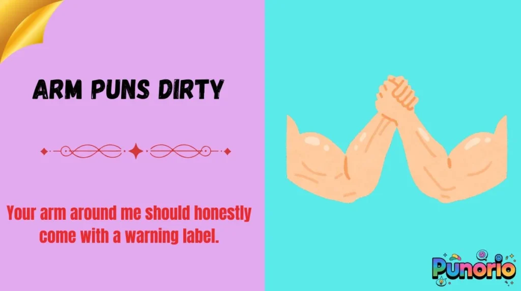 Arm Puns Dirty