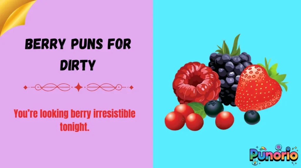 Berry Puns for Dirty