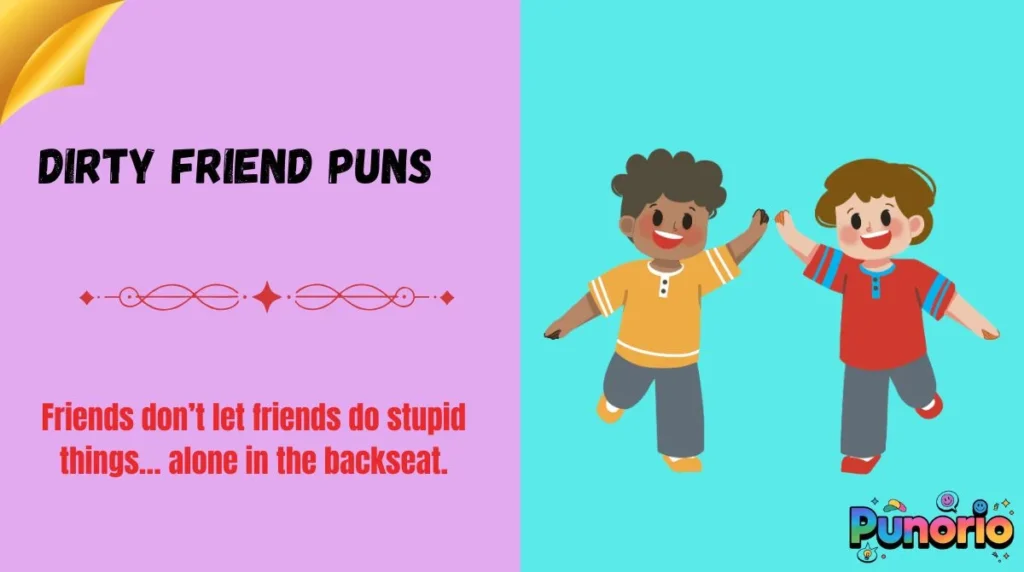 Dirty Friend Puns