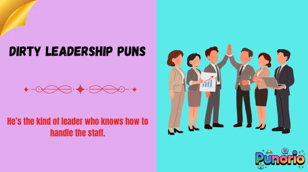 Dirty Leadership Puns