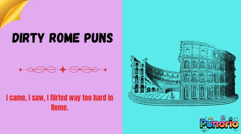 Dirty Rome Puns