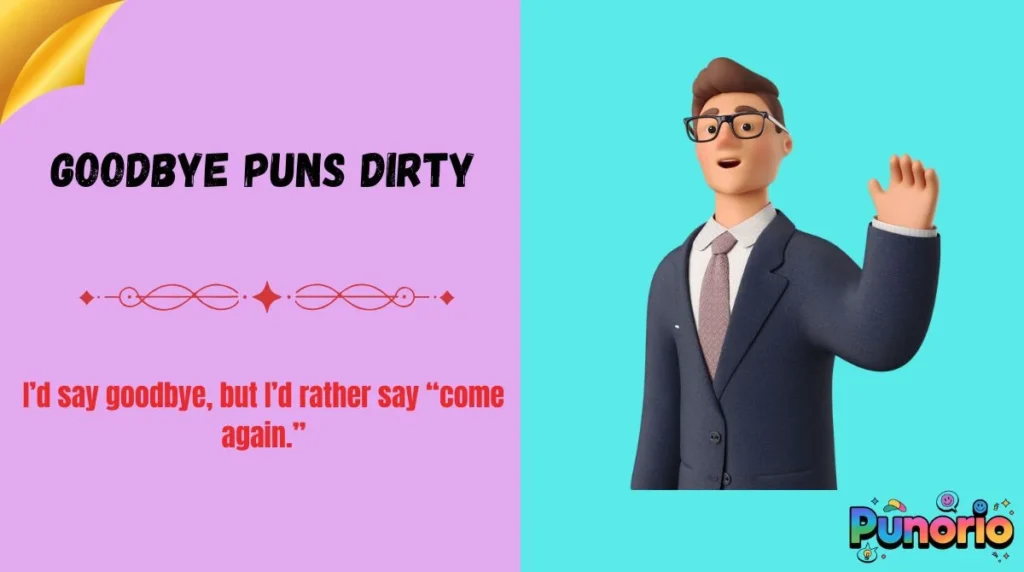 Goodbye Puns Dirty