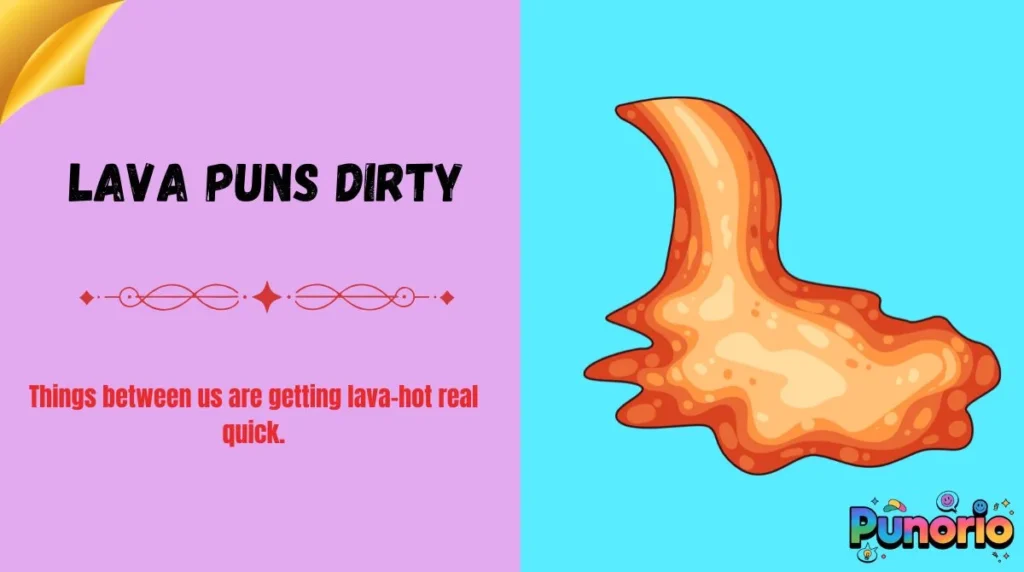 Lava Puns Dirty