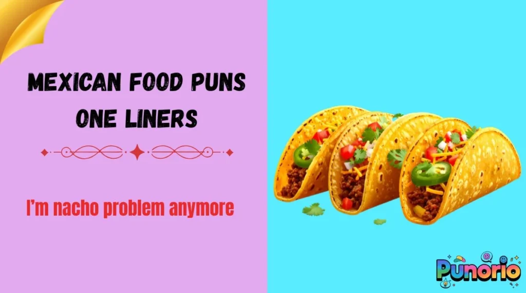 Mexican food puns one liners