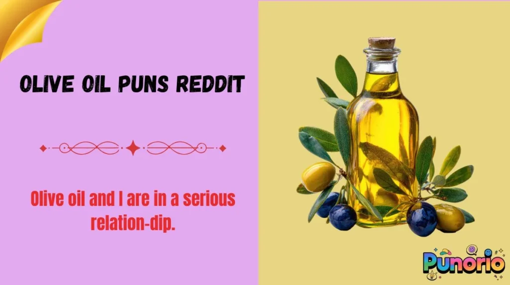 Olive Oil Puns Reddit