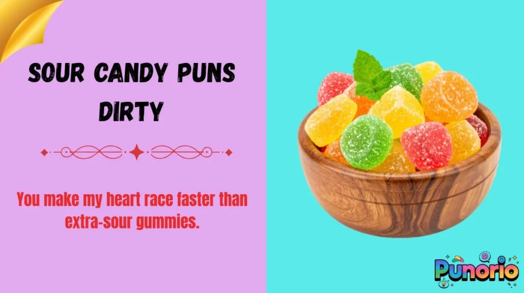 Sour Candy Puns Dirty