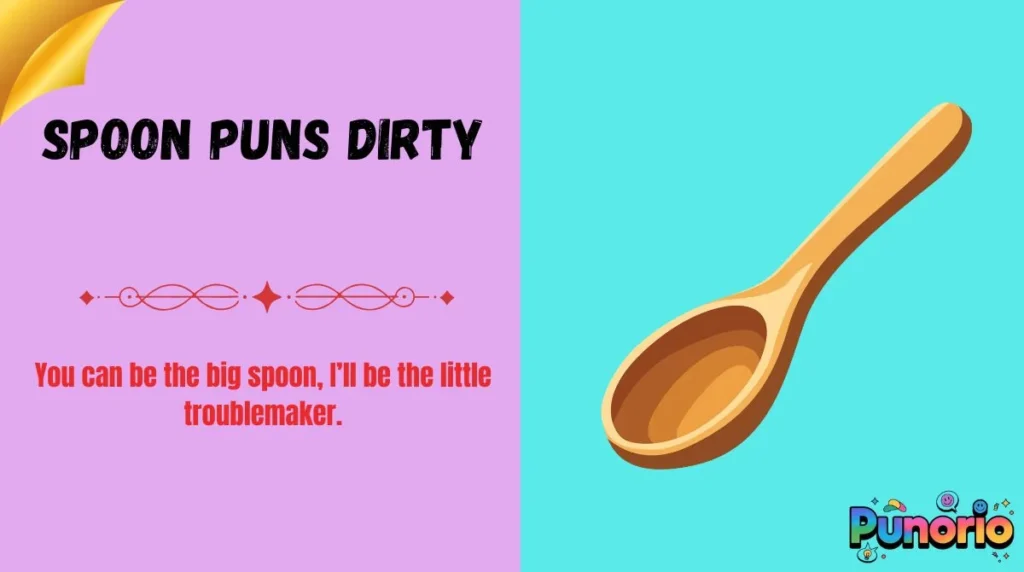 Spoon Puns Dirty