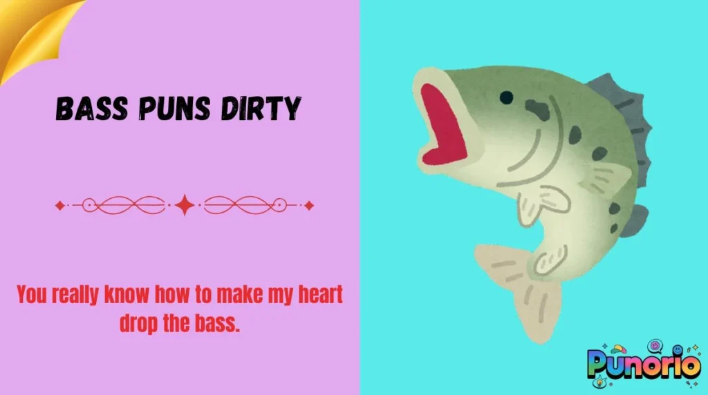 Bass Puns Dirty